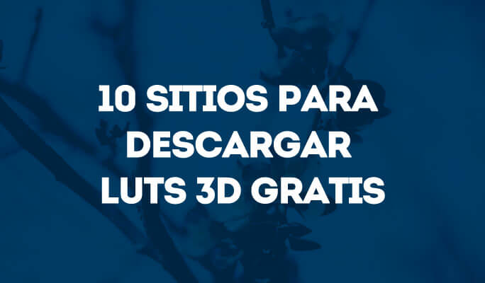 10 sitios para descargar LUTs 3D gratis