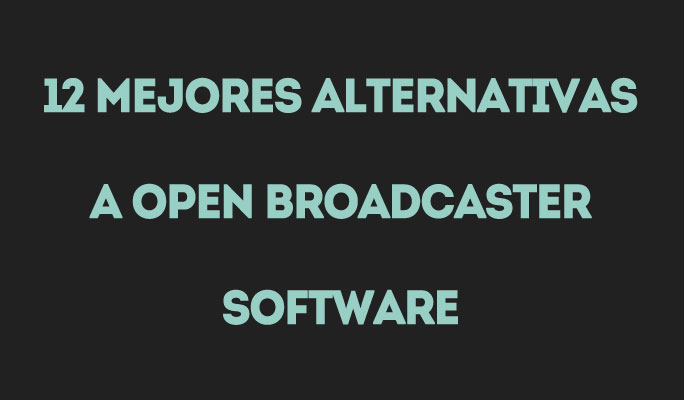 12 Mejores Alternativas a Open Broadcaster Software