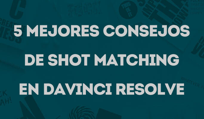 5 Mejores Consejos de Shot Matching en DaVinci Resolve