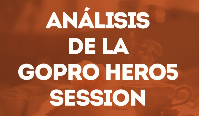Análisis de la GoPro Hero5 Session