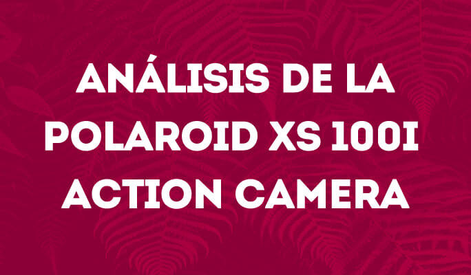 Análisis de la Polaroid XS 100i Action Camera