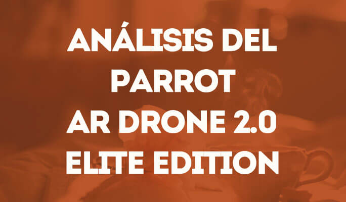 Análisis del Parrot AR Drone 2.0 Elite Edition