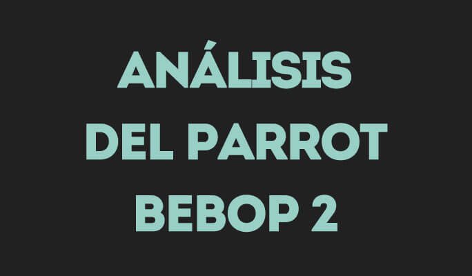 Análisis del Parrot Bebop 2