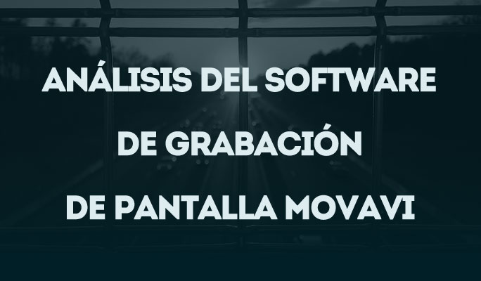 Análisis del Software de Grabación de Pantalla Movavi