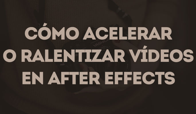 Cómo acelerar o ralentizar vídeos en After Effects