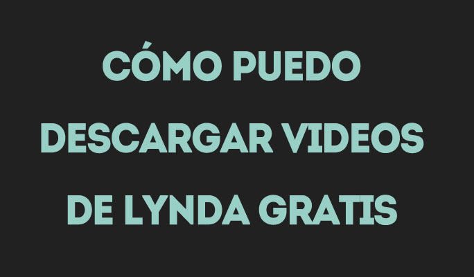 Cómo Puedo Descargar Videos de Lynda Gratis