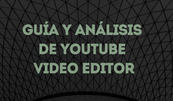 Guía y análisis de YouTube Video Editor