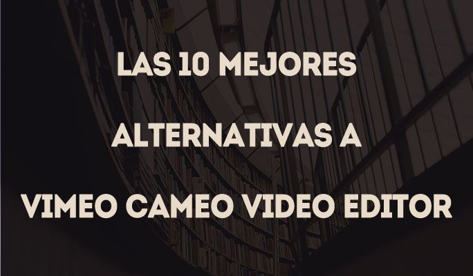 Las 10 mejores alternativas a Vimeo Cameo Video Editor