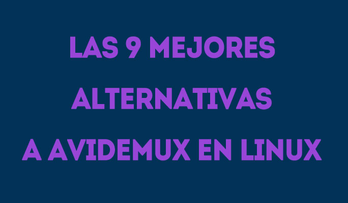 Las 9 mejores alternativas a Avidemux en Linux