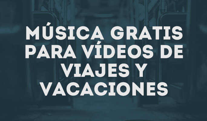 Colección de Música Libre de Derechos: Para Videos/Vlogs de Viajes