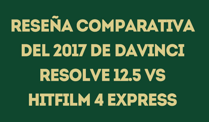 HitFilm 4 Express VS DaVinci Resolve 12.5 Comparativa