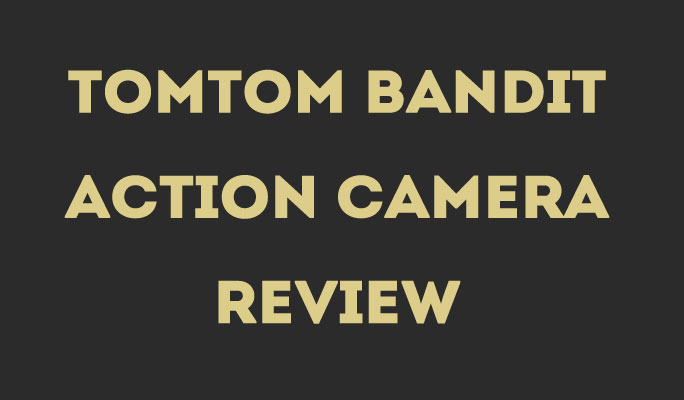 Reseña de cámara de acción TomTom Bandit