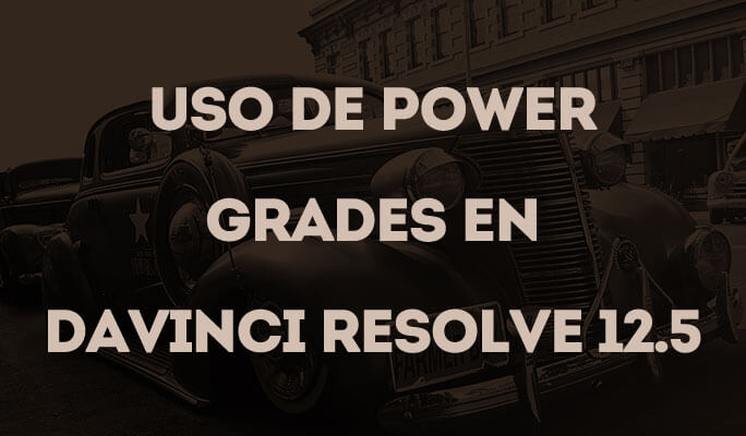 Uso de Power Grades en DaVinci Resolve 12.5